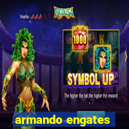 armando engates